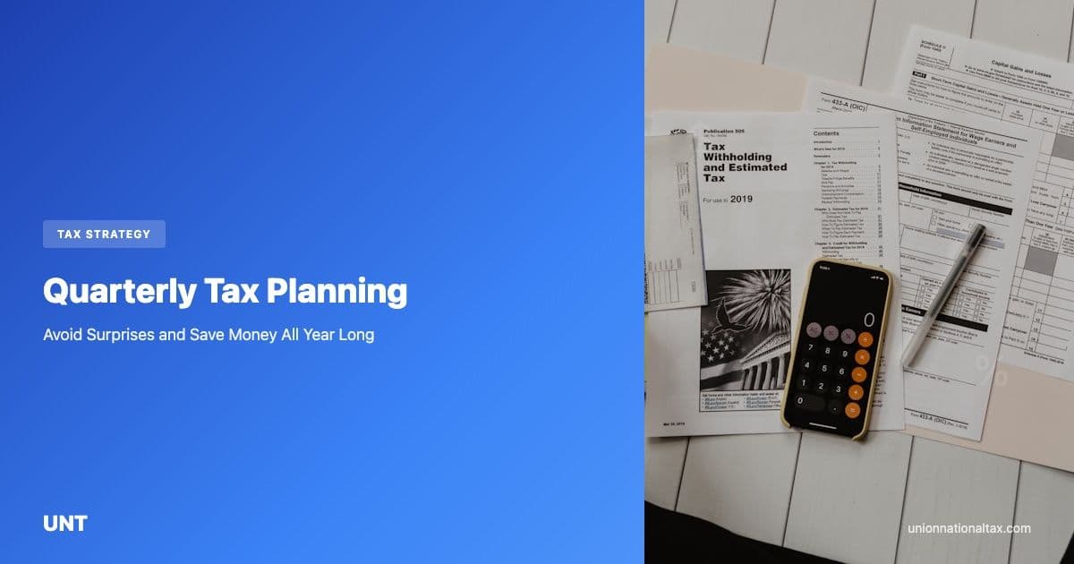 Quarterly Tax Planning: Avoid Surprises and Save Money All Year