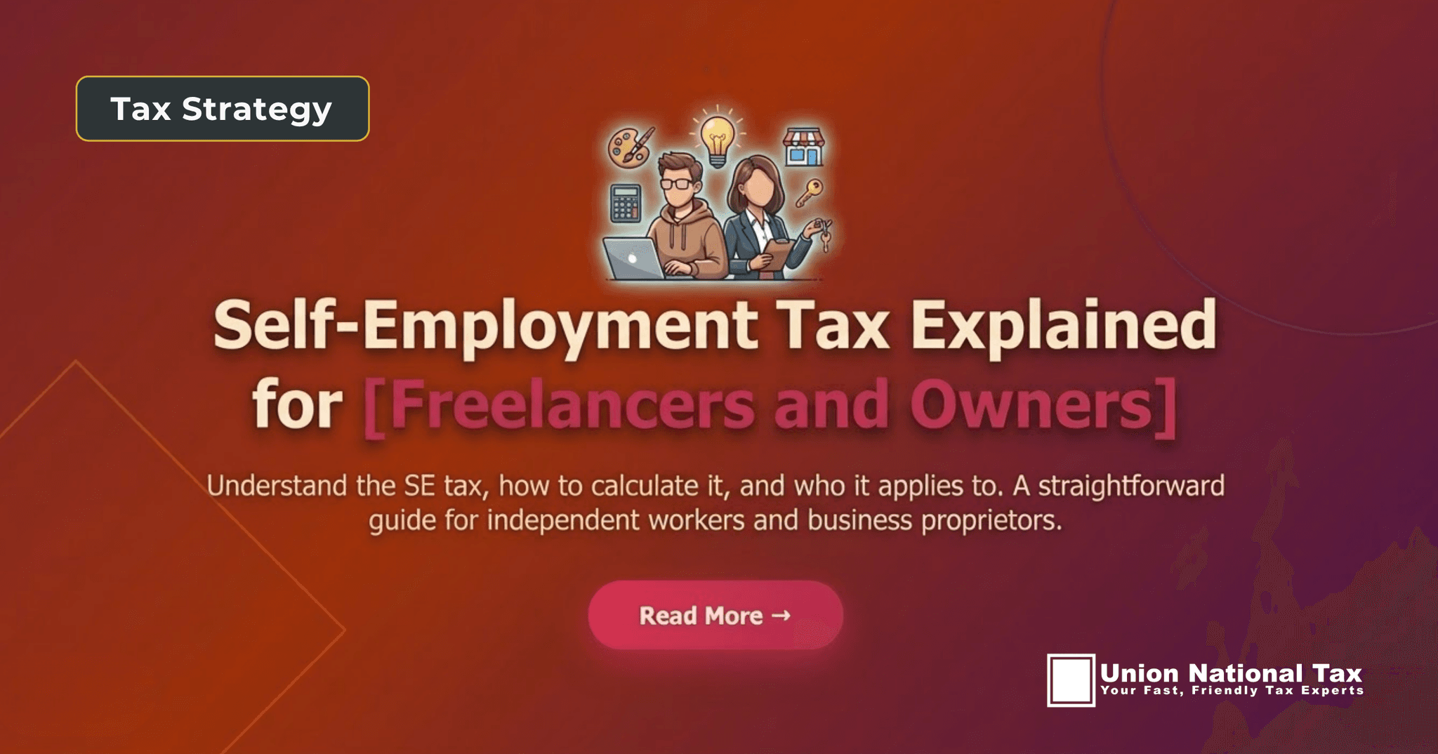 Blog post card for "UNT Accounting" titled "Self-Employment Tax Explained for Freelancers and Owners." The background features a warm orange-to-deep-maroon gradient with subtle geometric line patterns. At the center is a stylized illustration of two people—a man with a laptop and a woman with a clipboard—both with blank faces. Surrounding them are floating business icons: a lightbulb, a calculator, an art palette, and a storefront. Below the title, white subtext outlines a guide for independent workers. A pink "Read More →" button is centered at the bottom, with a blue "How To" tag in the bottom-left and the date "March 2026" in the bottom-right.